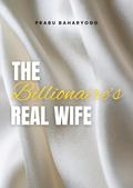 The Billionaire's Real Wife by Prabu Baharyogo