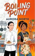 Boiling Point: A Sapphic Enemies-to-Lovers Workplace Romance by Aurora North