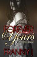 Forever Yours: An Unhinged Romance by FRANNY J