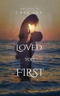 I Loved You First by Cree Say