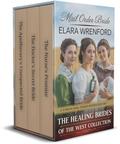 Mail Order Bride: The Healing Brides of the West Collection: 3 Book Mail Order Bride Box Set by Elara Wrenford