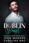 Dublin Beast: A Dark Mafia Romance by Jenn Madore, Carolina Mac