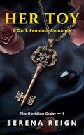 Her Toy: A Femdom Romance by Serena Reign