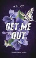 Get Me Out by A. H. Joy