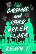Carnage and Other Green Flags: A Dark Rom-Com (Pretty Little Justice #2) by Keary T.