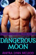 Dangerous Moon (Blood Brothers Pack #3) by Anitra Lynn McLeod