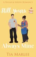 Still Yours, Always Mine by Tia Marlee