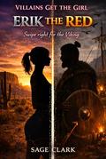 Erik the Red: A Time-Travel Romance with Erik the Red (Villains Get The Girl #2) by Sage Clark