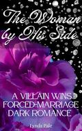The Woman by His Side: A Villain Wins Forced Marriage Dark Romance (The Forrester Family Villains #6) by Lynda Pale
