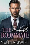 The Accidental Roommate: A Forced Proximity Romance by Yenna Swift