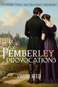 The Pemberley Provocations: A Steamy Pride and Prejudice Variation by Vivian Reed