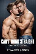Can't Think Straight: Straight to Gay First Time MM (Hard and Deep by Edward Raines