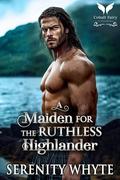 A Maiden for the Ruthless Highlander: A Scottish Historical Romance Novel (Healing Highland Lairds #2) by Serenity Whyte