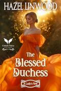 The Blessed Duchess: A Historical Regency Romance Novel by Hazel Linwood