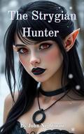 The Stygian Hunter (Monsters and Heroines #1) by John Nightman