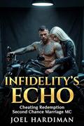 Cheating Redemption Second Chance Marriage Mc: Infidelity's Echo by Joel Hardiman