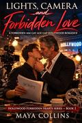 Lights, Camera and Forbidden Love: A Forbidden MM Gay Age Gap Hollywood Romance (Hollywood Forbidden Hearts #1) by Maya Collins