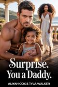 Surprise. You A Daddy by Tyla Walker