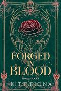Forged in Blood: A Dark Academia Romance by Kitt Fiona