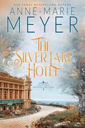 The Silver Lake Hotel (Sweet Tea and a Southern Gentleman #8) by Anne-Marie Meyer