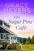 The Sugar Pine Cafe (The Highlands #5) by Grace Meyers