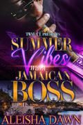 Summer Vibes With A Jamaican Boss by Aleisha Dawn
