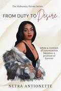 From Duty To Desire by Netra Antionette