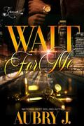 Wait for Me: A Trenches Spin-Off by Aubry J.