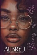 Pieces of Me by Aubry J.