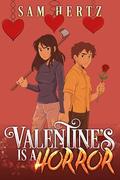 Valentine's is a Horror by Sam Hertz