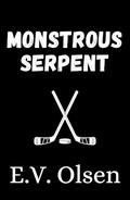 Monstrous Serpent (South Shore Serpents #1) by E.V. Olsen