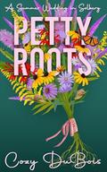 Petty Roots: A Summer Wedding in Solberg (Summer Weddings in Solberg #1) by Cozy DuBois
