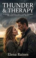 Thunder & Therapy: A Grumpy x Sunshine (Extreme), Hurt x Comfort Romance (The Isobar Initiative Series #3) by Elena Raines