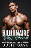 Billionaire Duty Hormones: An Ex-Military Fake Fiancee Romance by Julie Dave