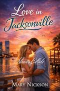 Love in Jacksonville: Hearts Collide by Mary Nickson