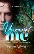 Unravel Me (Fate's Choice #7) by Eden West