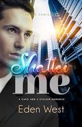 Shatter Me (Fate's Choice #8) by Eden West