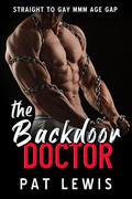 The Backdoor Doctor: Straight to Gay MMM Age Gap by Pat Lewis