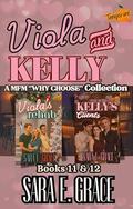 Viola & Kelly: A MFM Menage Why Choose Collection by Sara E. Grace