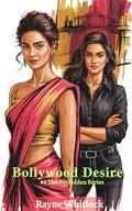 Bollywood Desire: A Bollywood Lesbian Bodyguard Romance (The Forbidden #8) by Rayne Whitlock