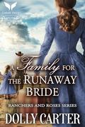 A Family for the Runaway Bride: A Western Historical Romance Book (Ranchers and Roses #5) by Dolly Carter
