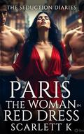 Paris – The Woman in the Red Dress by Scarlett K