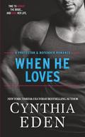 When He Loves (Protector and Defender Romance #6) by Cynthia Eden
