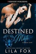 Destined Mate (Carnal Lust #5) by Lila Fox
