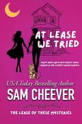 At Lease We Tried: A Page-Turning Romantic Mystery (The Lease of These #2) by Sam Cheever