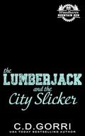 The Lumberjack and the City Slicker: A Standalone Small Town Mountain Man Romance with a Curvy Heroine (Woodhaven Mountain Men #2) by C.D. Gorri