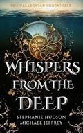 Whispers From The Deep: An Epic Fantasy Romance (The Valadonian Chronicals #1) by Stephanie Hudson