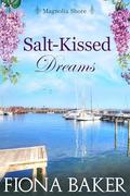 Salt-Kissed Dreams (Magnolia Shore #5) by Fiona Baker