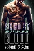 Bound by Blood (Bound by His Alpha #1) by Sophie O'Dare