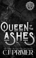 Queen of the Ashes: A Dark Why Choose Bully Romance by C.J. Primer
